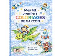 Mes 48 Premiers Coloriages pour Garçon - Spécial 3 à 5 Ans | Gros traits, dessins adorables et faciles à colorier :: Colorier, s’amuser et grandir tout en douceur