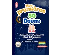 Mes 50 Premières Douas, Invocations Islamiques Pour le Quotidien, Inspirées du Coran et de la Sunna.: Livre Islamique, Essentiel Pour les Enfants ... la Religion Islamique, Livre pour Enfant.