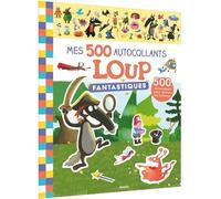 Mes 500 Autocollants Fantastiques Loup - 500 Autocollants Pour Animer Tes Histoires !