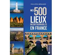 Mes 500 Lieux Incontournables En France