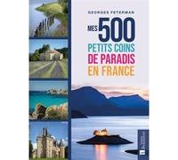 Mes 500 petits coins de paradis en France Georges Feterman (Auteur)