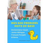 Mes 600 Premiers Mots de Base Dictionnaire Visuel Junior Bilingue Français Punjabi Enfants: Apprendre a lire livre pour développer le vocabulaire des ... pocket dictionary for children aux débutants