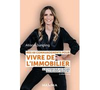 Mes 68 commandements pour vivre de l'immobilier Allison Jungling (Auteur)