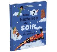 Mes 7 histoires du soir du quebec - Rachel Graveline - Grund Quebec - cartonné - Contes et légendes jeunesse