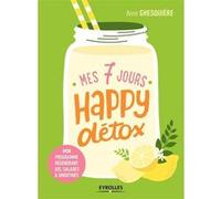 Mes 7 jours happy détox Anne Ghesquière (Auteur)