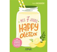 Mes 7 jours happy détox – Mon programme régénérant jus, salades et smoothies – Groupe Eyrolles