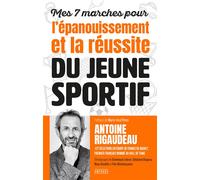 Mes 7 marches pour l'épanouissement et la réussite du jeune sportif - Antoine Rigaudeau - Amphora - broché - Etude