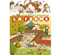 Mes 80 questions aux animaux de la ferme : documentaire - Dès 5 ans