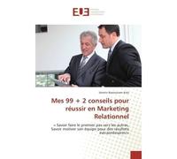 Mes 99 + 2 conseils pour réussir en Marketing Relationnel - Séverin Bawounam Kola - Universitaires Europeennes - broché - Guide
