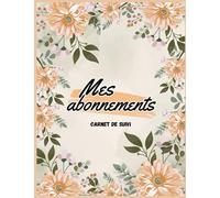 Mes abonnements, carnet de suivi: Gérez vos abonnements avec facilité