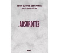 Mes Absurdités - Jean-Claude Ceccarelli - Youstory Eds - broché - Essai