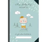 Mes activités chez Nounou: Grand cahier de pages blanches vierges