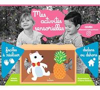 Mes activités sensorielles: faciles à réaliser dedans ou dehors