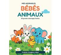 Mes adorables bébés animaux: 30 grands coloriages faciles