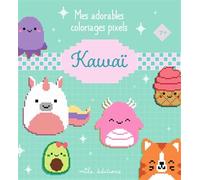 Mes adorables coloriages pixels - Kawaï: 7 ans et plus