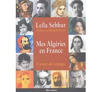 Mes Algéries en France: Carnet de voyages