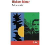 Mes amis Hisham Matar (Auteur), David Fauquemberg (Traduction)
