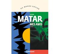 Mes amis - Hisham Matar - Gallimard - broché - Roman