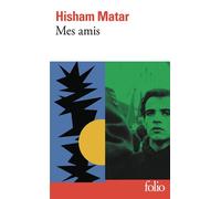 Hisham Matar – Mes amis – Roman – Poche