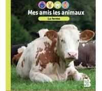 Mes amis les animaux - La ferme Collectif (Auteur)