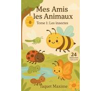 Mes Amis les Animaux: Les Insectes