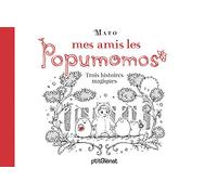 Mes amis les Popumomos: Trois histoires magiques