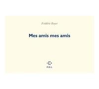 Mes amis mes amis Frédéric Boyer (Auteur)