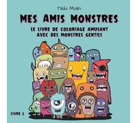Mes Amis Monstres - Livre de coloriage dès 4 ans. Livre 2: Le livre de coloriage amusant avec des monstres gentils.