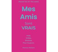 Mes Amis Sont VRAIS: Pour toi et tes amis. Vrais. Drôles. Sincères. Pour toujours. Livre de souvenirs et d’amitié pour adolescents de 13 à 15 ans.