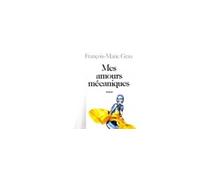 Mes amours mecaniques - - François-Marie Grau - Phebus - Livre