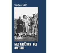 MES ANCÊTRES : DES BRETONS: Familles Gilet et Guidal