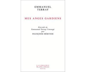 Mes anges gardiens: précédé de "Emmanuel Terray l'insurgé" par Françoise Héritier