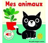 Mes Animaux • 6 Images à Regarder, 6 Sons à Écouter • Livre Sonore dès 1 an