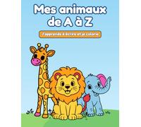 Mes animaux de A à Z: J'apprends à écrire et je colorie