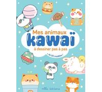 Mes animaux kawaï à dessiner pas à pas: avec plus de 50 modèles !