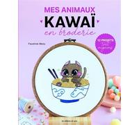 Mes animaux kawaï en broderie 12 projets tout mignons - Faustine Mezy - De Saxe Eds - broché - Guide