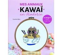 Mes animaux kawaï en broderie: 12 projets tout mignons
