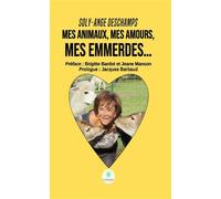 Mes Animaux, Mes Amours, Mes Emmerdes... - Solange Deschamps - Le Lys Bleu - broché - Témoignage