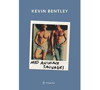 Mes animaux sauvages Kevin Bentley (Auteur), Romaric Vinet-Kammerer (Traduction)