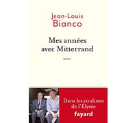 Mes années avec Mitterrand: Dans les coulisses de l'Elysée