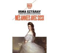 Mes années avec Sissi: Par la dernière dame d'honneur d'Elisabeth d'Autriche