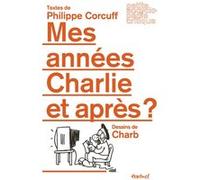 Mes années Charlie et après ? Charb (Illustration), Philippe Corcuff (Auteur)