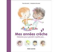 Mes années crèche Histoires pour grandir à petits pas... - Flore Brunelet - Flammarion Jeunesse Pere Castor - cartonné - Document jeunesse