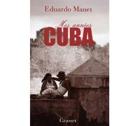 Mes années Cuba - Eduardo Manet - Grasset - broché - Roman