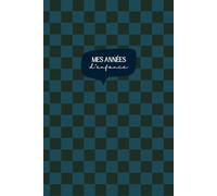 Mes années d'enfance: le guide parfait pour ne jamais oublier l'enfant que l'on a été