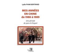 Mes années en Chine de 1986 à 1989 Une période de paix et d'espoir - Lydie Pham Bertrand - Trois Colonnes - broché - Témoignage