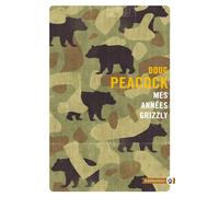 Mes années grizzly - Doug Peacock - Gallmeister - Poche - Roman
