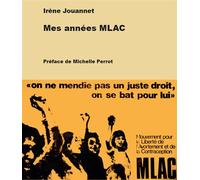 Mes années MLAC Petite chronique d´une grande conquête - Irène Jouannet - Du Croquant - broché - Essai