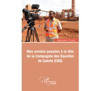 Mes années passées à la tête de la Compagnie des Bauxites de Guinée (CBG) – L'Harmattan