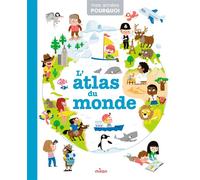 MES ANNÉES POURQUOI – L'Atlas du monde – Dès 4 ans – Éditions Milan